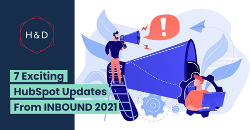 7 Exciting HubSpot Updates From INBOUND 2021