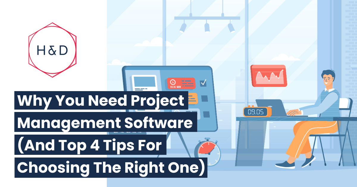Why you need project management software (and top 4 tips for choosing the right one)
